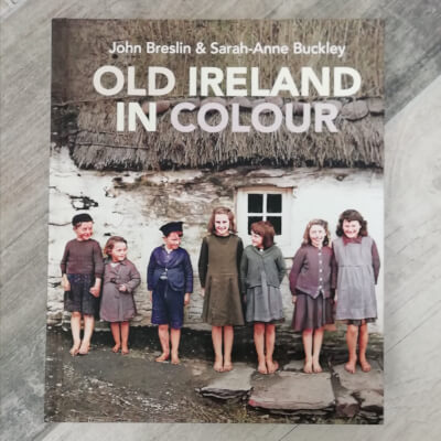 Old Ireland In Colour, By John Breslin And Sarah-Anne Buckley