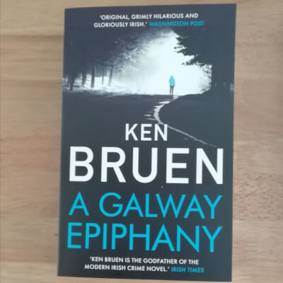 A Galway Epiphany - Novel By Ken Bruen